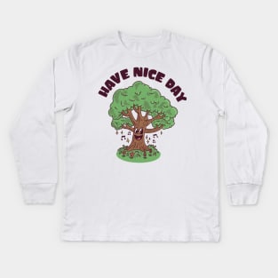 Have a Nice Day Kids Long Sleeve T-Shirt